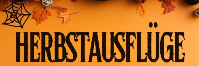 Tagesausflüge & Cluböffnung in den Herbstferien