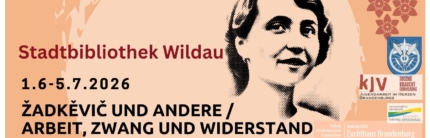 Ausstellung: Žadkevic und andere / Arbeit, Zwang und Widerstand